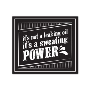It's Not Leaking Oil It's Sweating Power Sticker